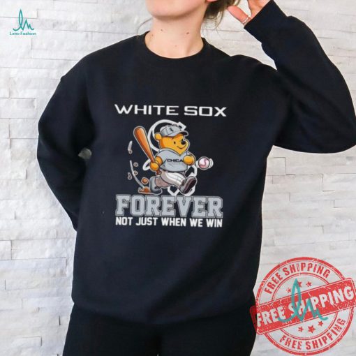 Winnie the Pooh Chicago White Sox forever not just when we win shirt