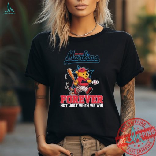 Winnie the Pooh Miami Marlins forever not just when we win shirt