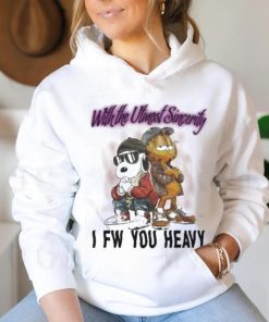 With The Utmost Sincerity I Fw You Heavy Shirt