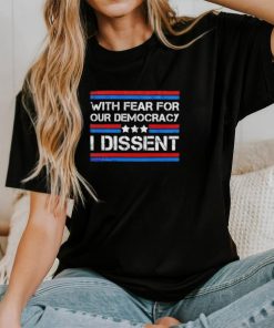 With fear for our democracy I dissent 2024 vintage shirt