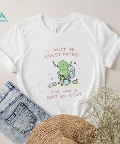 Wizard Of Barge I Must Be Constipated The Way I Don’t Give A Shit shirt