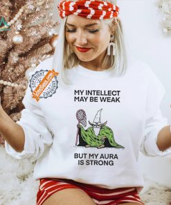 Wizard Of Barge My Intellect May Be Weak But My Aura Is Strong Shirt