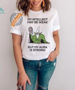 Wizard Of Barge My Intellect May Be Weak But My Aura Is Strong Shirt