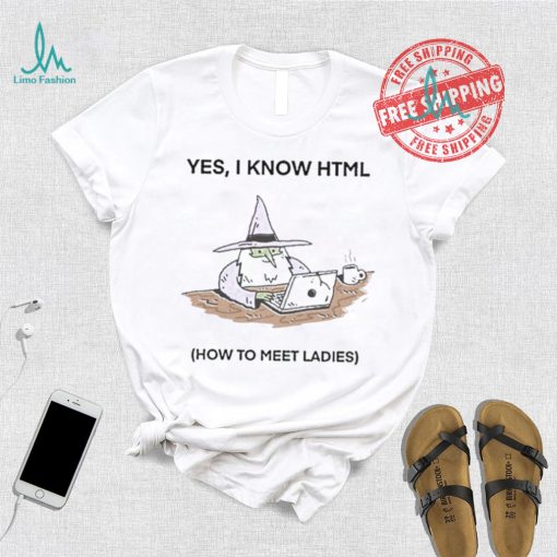 Wizard Of Barge Yes I Know Html How To Meet Ladies Shirt