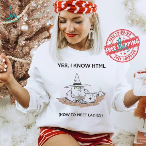 Wizard Of Barge Yes I Know Html How To Meet Ladies Shirt