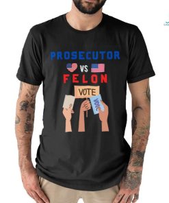 Womens Prosecutor Vs Felon Vote V Neck T shirt, hoodie, sweater, long sleeve and tank top Womens Prosecutor Vs Felon Vote V Neck T shirt