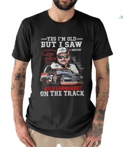 Yes I’m Old But I Saw Dale Earnhardt On The Track T Shirt