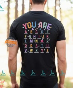 You Are Alphabet Teacher School Back To School Shirt