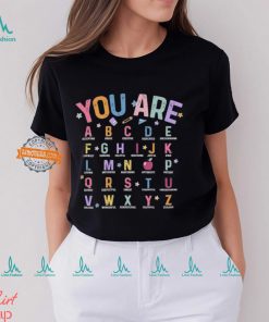 You Are Alphabet Teacher School Back To School Shirt