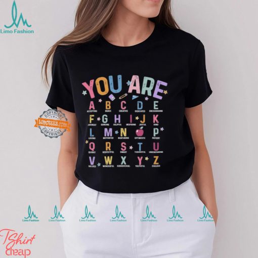 You Are Alphabet Teacher School Back To School Shirt