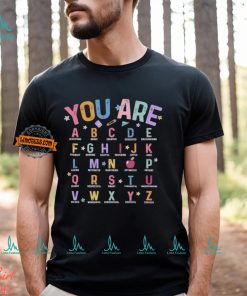 You Are Alphabet Teacher School Back To School Shirt