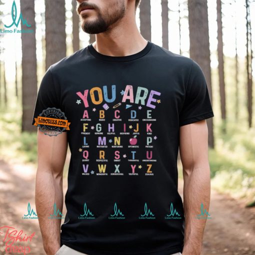 You Are Alphabet Teacher School Back To School Shirt