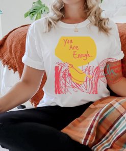 You Are Enough Melissa Fumero X Choose Love T Shirts