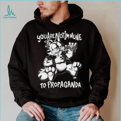 You Are Not Immune To Propaganda Shirt
