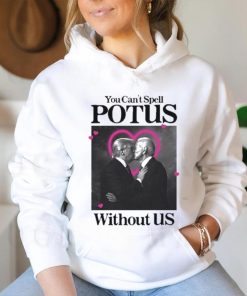 You Can’t Spell Potus Without Us Shirt