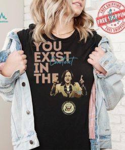 You Exist In The Context Kamala Harris 2024 Unisex T Shirt