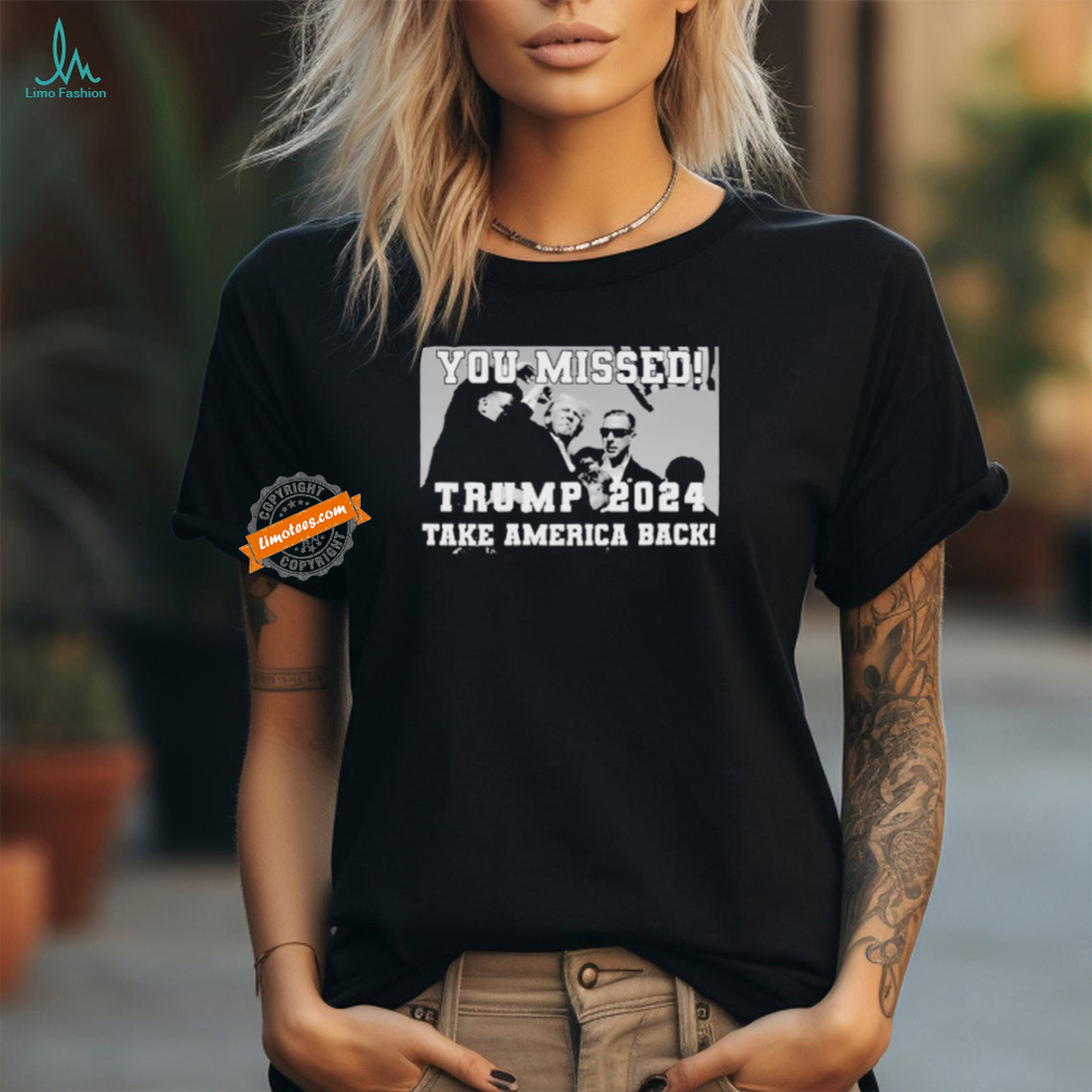 You Missed Trump 2024 Take America Back Pennsylvania Rally T Shirt You Missed Trump 2024 Take America Back Pennsylvania Rally T Shirt