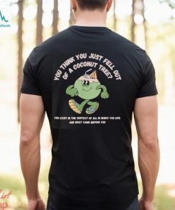 You Think You just Fell Out Of A Coconut Tree Funny Kamala Harris T Shirt