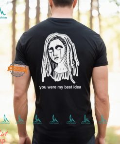 You Were My Best Idea Shirt