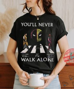 You ll Never Walk Alone Deadpool And Wolverine Hugh Jackman – Ryan Reynolds – Peggy Signature Unisex T Shirt