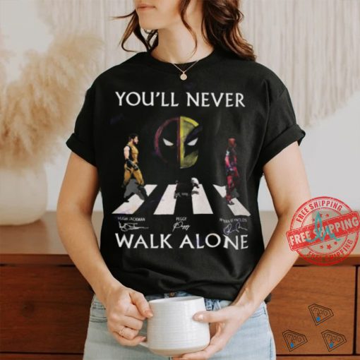 You ll Never Walk Alone Deadpool And Wolverine Hugh Jackman – Ryan Reynolds – Peggy Signature Unisex T Shirt