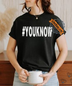 #Youknow T Shirt