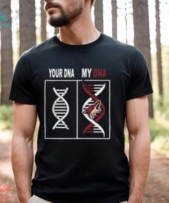 Your Dna My Dna Arizona Coyotes For Fans T Shirt