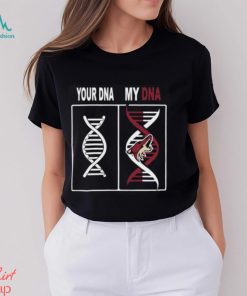 Your Dna My Dna Arizona Coyotes For Fans T Shirt