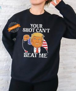 Your Shot Cant Beat Me Trump T Shirt