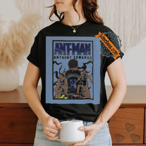 anthony edwards the ant man of timberwolves cartoon shirt