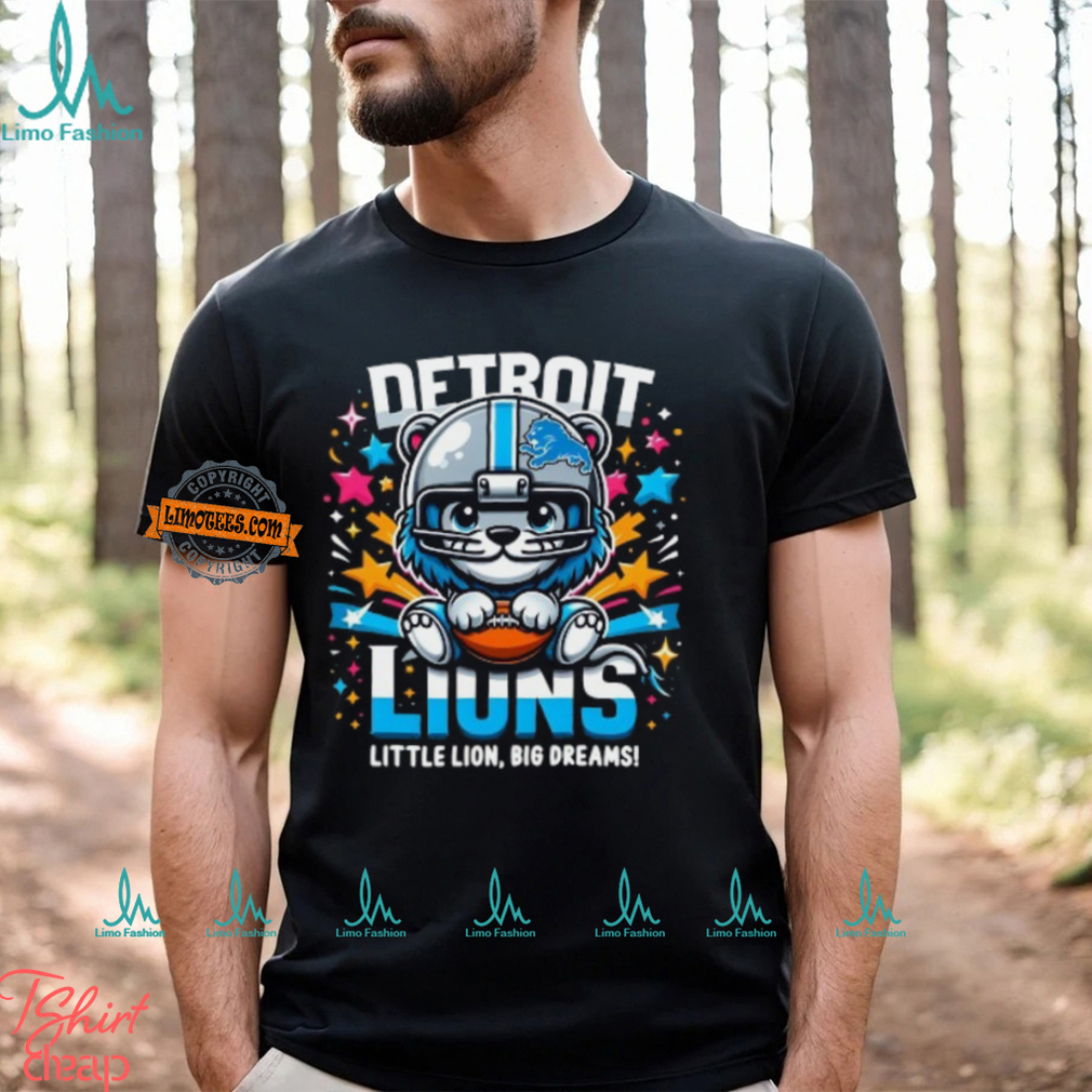 little lion big dreams T Shirt little lion big dreams T Shirt