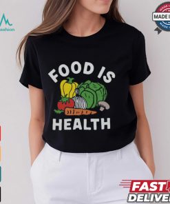 $35 Food Is Health Shirt