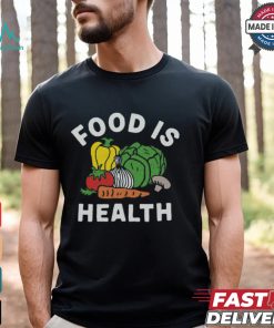$35 Food Is Health Shirt