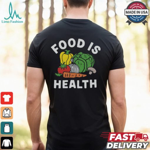 $35 Food Is Health Shirt