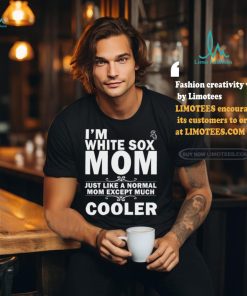 A Normal Mom Except Much Cooler Chicago White Sox T Shirts