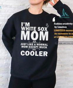 A Normal Mom Except Much Cooler Chicago White Sox T Shirts