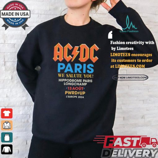 AC DC Paris We Salute You Hippodrome Paris Longchamp 13 Aout Pwrd Up L’europe 2024 Event shirt