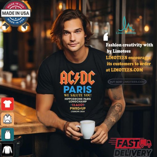 AC DC Paris We Salute You Hippodrome Paris Longchamp 13 Aout Pwrd Up L’europe 2024 Event shirt