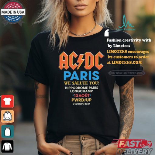 AC DC Paris We Salute You Hippodrome Paris Longchamp 13 Aout Pwrd Up L’europe 2024 Event shirt
