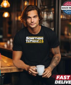 Aaron ladd wearing something to prove ’24 T shirt