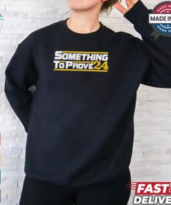 Aaron ladd wearing something to prove ’24 T shirt