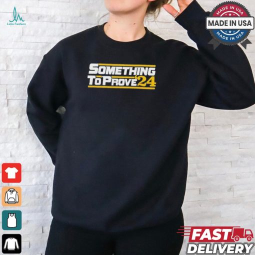 Aaron ladd wearing something to prove ’24 T shirt