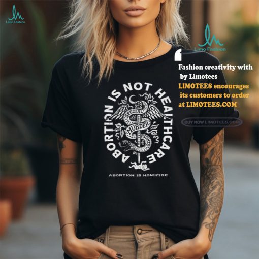 Abolitionists Rising Abortion Is Not Healthcare Shirt