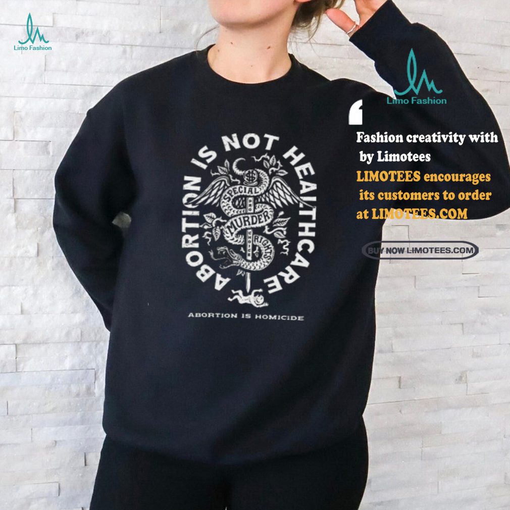 Abolitionists Rising Abortion Is Not Healthcare Shirt Abolitionists Rising Abortion Is Not Healthcare Shirt