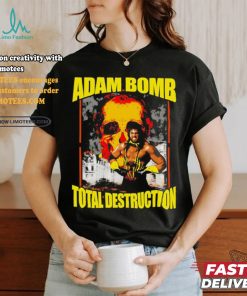 Adam Bomb Total Destruction Shirt