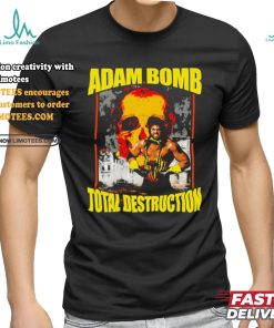 Adam Bomb Total Destruction Shirt