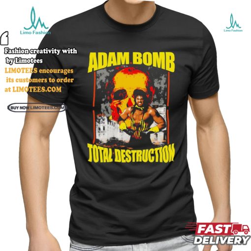 Adam Bomb Total Destruction Shirt