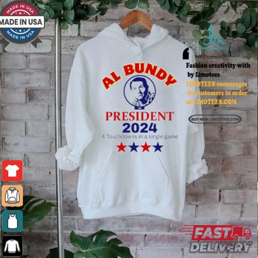 Al Bundy For President 2024 4 Touchdowns In A Single Game Shirt