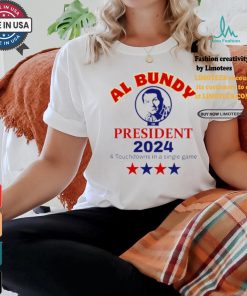 Al Bundy For President 2024 4 Touchdowns In A Single Game Shirt