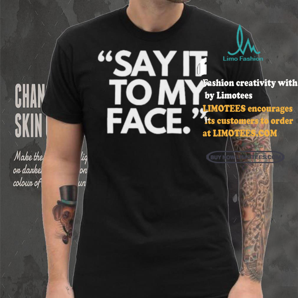 Alfred’s Laundry Say It To My Face Harris 47 T shirt Alfred’s Laundry Say It To My Face Harris 47 T shirt